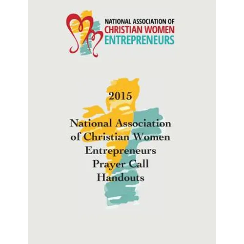 2015 National Association of Christian Women Entrepreneurs Prayer Call Handouts