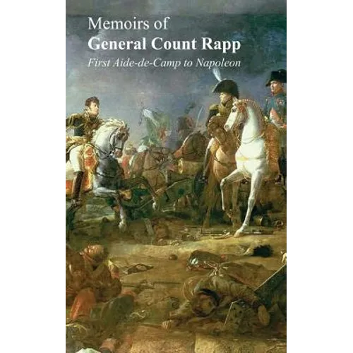 Memoirs of General Count Rappfirst Aide-de-Camp to Napoleon