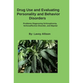Drug Use and Evaluating Personality or Behavior Disorders: Problems Diagnosing Schizophrenia, Schizoaffective Disorder, and Bipolar