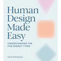 Human Design Made Easy: Understanding the Five Energy Types
