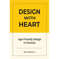 DESIGN WITH HEART Age-Friendly Design in Practice