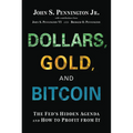 Dollars, Gold, and Bitcoin: The Fed's Hidden Agenda and How to Profit from It