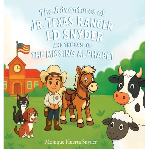 The Adventures of Jr. Texas Ranger LD Snyder And The Case Of the Missing Alphabet