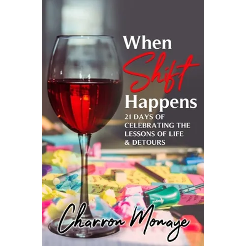 When Shift Happens: 21 Days of Celebrating the Lessons of Life & Detours