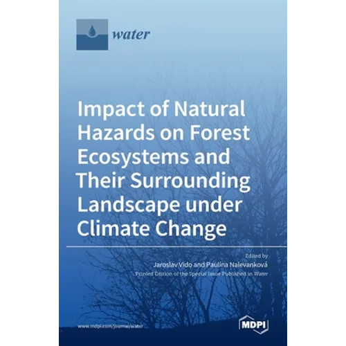 Impact of Natural Hazards on Forest Ecosystems and Their Surrounding Landscape under Climate Change