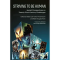 Striving to Be Human: Jewish Perspectives on Twenty-First-Century Challenges