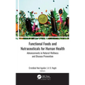 Functional Foods and Nutraceuticals for Human Health: Advancements in Natural Wellness and Disease Prevention
