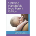 Uplifting Handbook: New Parent Edition