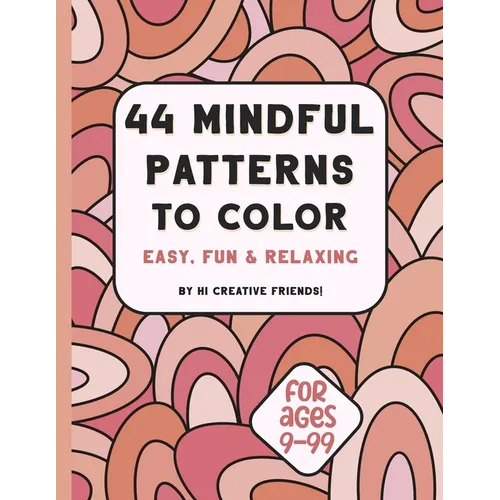 44 Mindful Patterns to Color: easy, fun, and relaxing coloring book for adults and teens. These 44 patterns were created to help you relax and bring