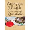 Answers to Faith Crushing Questions