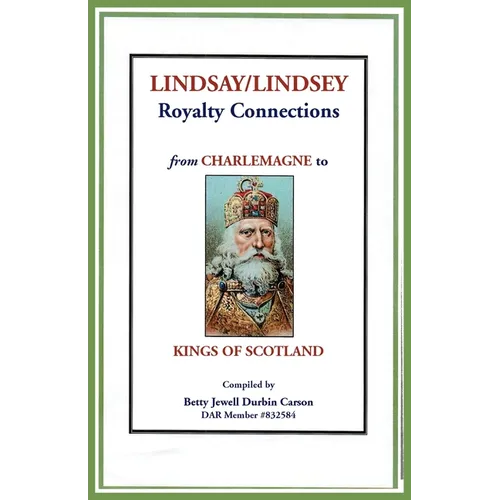 Lindsay/Lindsey Royalty Connections from Charlemagne to Kings of Scotland