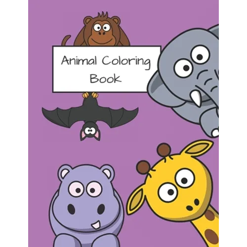 Animals Coloring Book: Perfect for girls and boys aged 2 - 9 years. High quality. Over 100 images. Gift