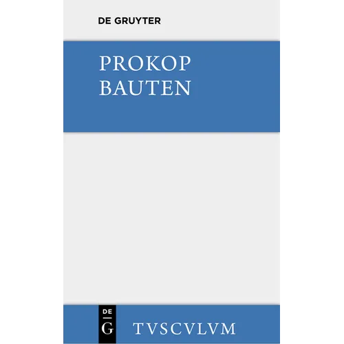 Bauten. Beschreibung Der Hagia Sophia [Mit Einem Archäologischen Kommentar]: Griechisch - Deutsch