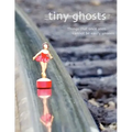 Tiny Ghosts: Things that once seen cannot be easily unseen