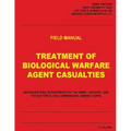 Treatment of Biological Warfare Agent Casualties (FM 8-284 / NAVMED P-5042 / AFMAN (I) 44-156 / MCRP 4-11.1C)