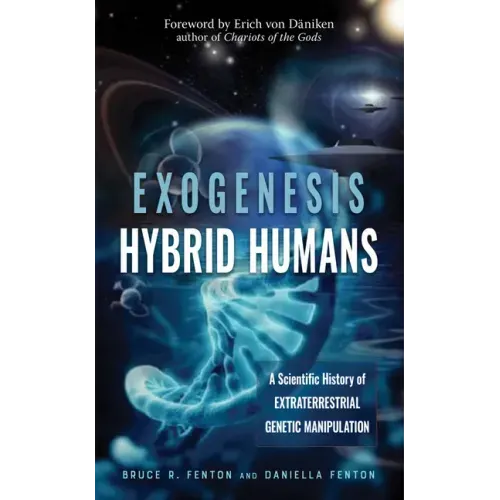 Exogenesis: Hybrid Humans: A Scientific History of Extraterrestrial Genetic Manipulation