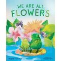 We Are All Flowers: A Story of Appreciating Others