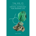 Taurus: Crystal Astrology for Modern Life