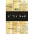 Jim Crow, Literature, and the Legacy of Sutton E. Griggs