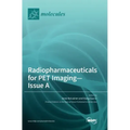 Radiopharmaceuticals for PET Imaging - Issue A