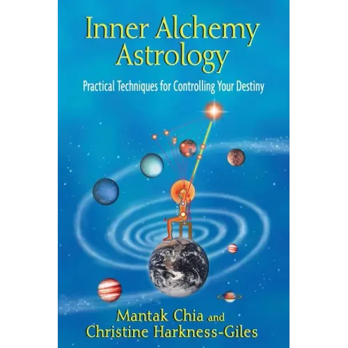 Inner Alchemy Astrology: Practical Techniques for Controlling Your Destiny