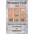Sentence Craft 2.0: Sentence Combining Handbook