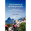 The Evolution of the Ethiopian Jews: A History of the Beta Israel (Falasha) to I920
