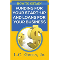 How to Obtain Funding for your Start-up and Loans for Your Small Business