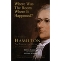 Where Was the Room Where It Happened?: The Unofficial Hamilton - An American Musical Location Guide