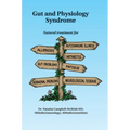 Gut and Physiology Syndrome: Natural Treatment for Allergies, Autoimmune Illness, Arthritis, Gut Problems, Fatigue, Hormonal Problems, Neurological Di