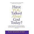 Have You Talked about God Today?