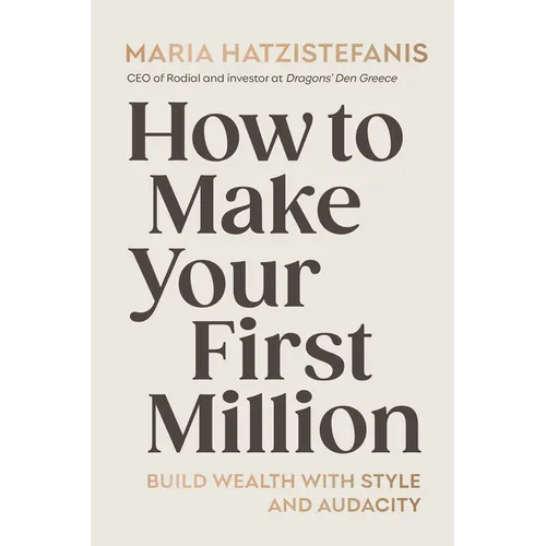 How to Make Your First Million: Build Wealth with Style and Audacity