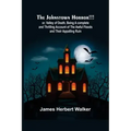 The Johnstown Horror!!!; or, Valley of Death, being A complete and Thrilling Account of the Awful Floods and Their Appalling Ruin