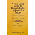 A Real Man's Guide To Being A Better Husband And Father