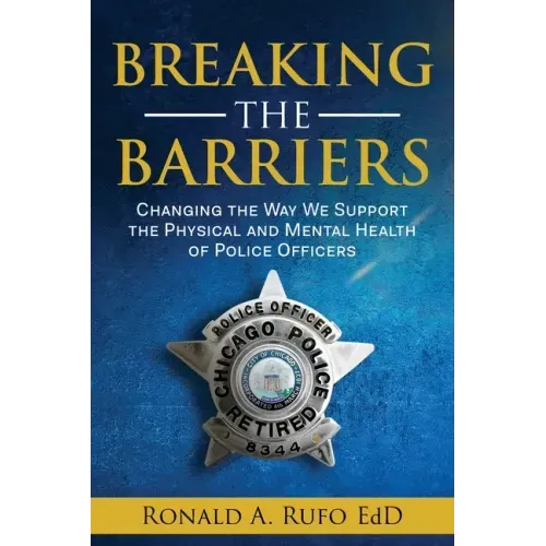 Breaking the Barriers: Changing the Way We Support the Physical and Mental Health of Police Officers