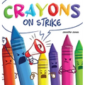 Crayons on Strike: A Funny, Rhyming, Read Aloud Kid's Book About Respect and Kindness for School Supplies