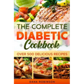 The Complete Diabetic Cookbook: Over 500 Delicious Recipes