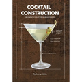 Cocktail Construction: The Complete Toolkit for Home Bartenders