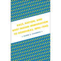 Race, Nation, and West Indian Immigration to Honduras, 1890-1940