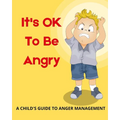 It's OK To Be Angry: A Child's Guide To Anger Management: A book to teach kids about controlling anger.