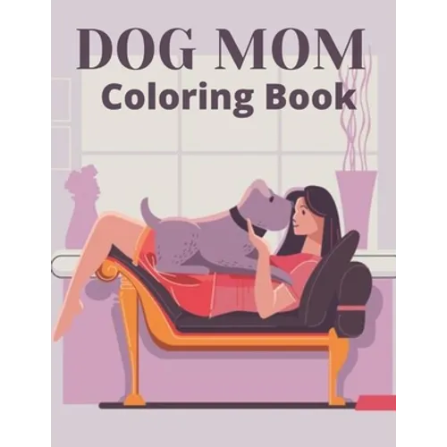 Dog Mom Coloring Book: dog mom quotes coloring book: Dog Quotes Mom Coloring Book