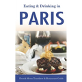Eating & Drinking in Paris: French Menu Translator and Restaurant Guide (10th edition) (Europe Made Easy Travel Guides)