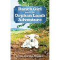 Ranch Girl and the Orphan Lamb Adventure
