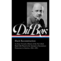 W.E.B. Du Bois: Black Reconstruction (Loa #350): An Essay Toward a History of the Part Whichblack Folk Played in the Attempt to Reconstructdemocracy i