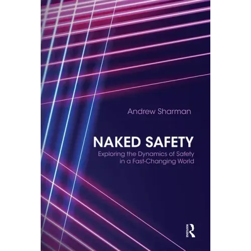 Naked Safety: Exploring the Dynamics of Safety in a Fast-Changing World