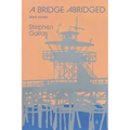 A Bridge Abridged: Short Stories