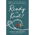 Ready or Knot?: 12 Conversations Every Couple Needs to Have Before Marriage