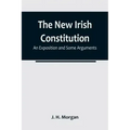 The New Irish Constitution: An Exposition and Some Arguments