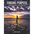 Finding Purpose: Rediscovering Meaning in a Life with Chronic Illness