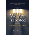 We Are Arrested: A Journalist's Notes from a Turkish Prison